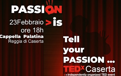 38 TEDX CASERTA, “PASSIONE”: “IDEE CHE MERITANO DI ESSERE DIFFUSE”