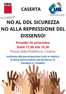 %name CGIL E UIL CASERTA ORGANIZZANO PRESIDIO CONTRO DDL SICUREZZA: UNA MINACCIA AI PRINCIPI DELLA DEMOCRAZIA